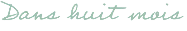 Dans huit mois